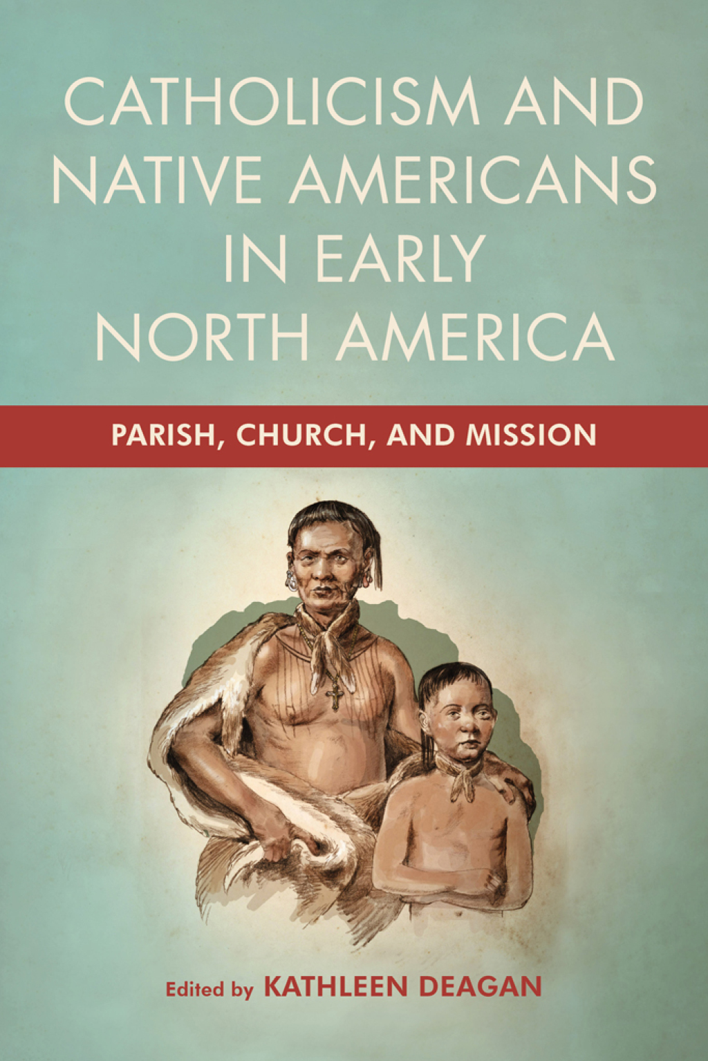 Catholicism and Native Americans in Early North America eBook