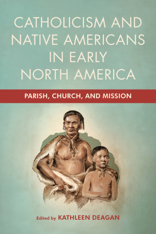 Titelbild: Catholicism and Native Americans in Early North America 9780268207557