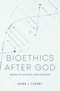 Omslagafbeelding: Bioethics after God 9780268208295