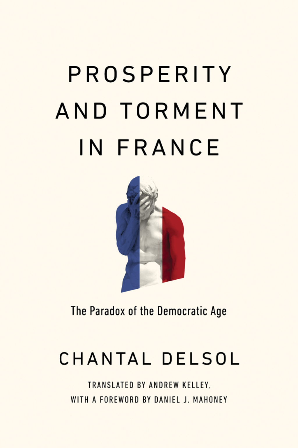 Prosperity and Torment in France The Paradox of the Democratic Age