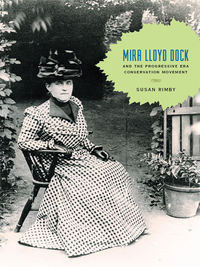 Omslagafbeelding: Mira Lloyd Dock and the Progressive Era Conservation Movement 9780271056241