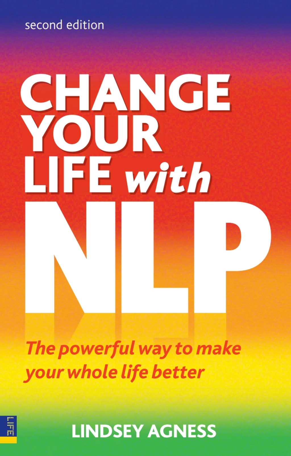 Change Your Life The powerful way to make your whole life better 2nd Edition