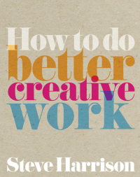 Cover image: How to do Better Creative Work 1st edition 9780273725183