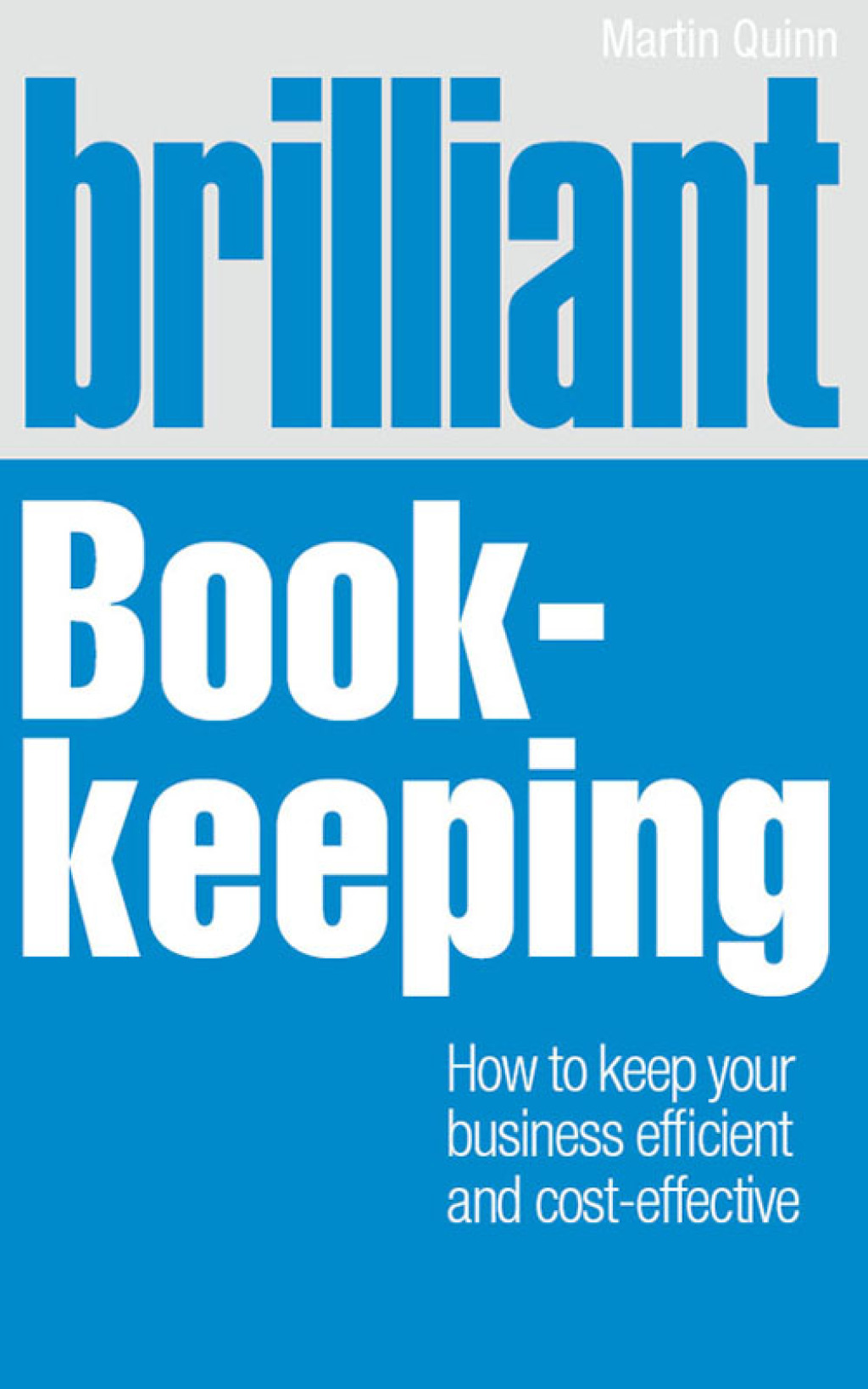 Brilliant Book-keeping How to Keep Your Business Efficient and Cost-Effective 1st Edition