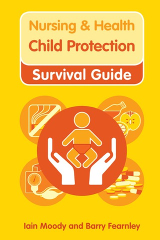 Cover image: Nursing & Health Survival Guide: Child Protection : Safeguarding Children Against Abuse 9780273750710