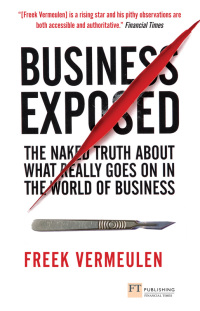 Omslagafbeelding: Business Exposed: The Naked Truth About What Really Goes on in the World of Business 1st edition 9780133526943