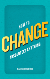 Omslagafbeelding: How to Change Absolutely Anything 1st edition 9780273770916