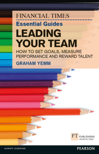 Cover image: FT Essential Guide to Leading Your Team 1st edition 9780273772422