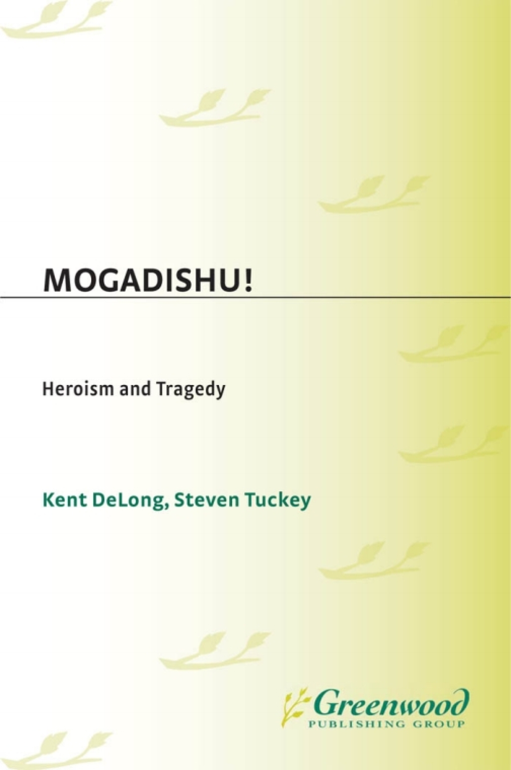 Mogadishu! Heroism and Tragedy 1st Edition