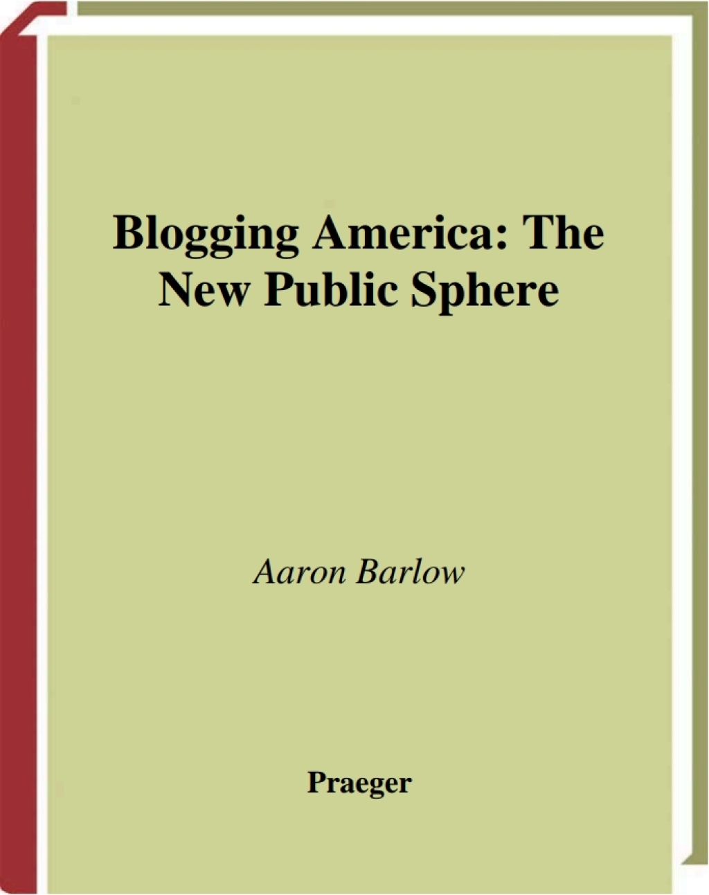 Blogging America The New Public Sphere 1st Edition