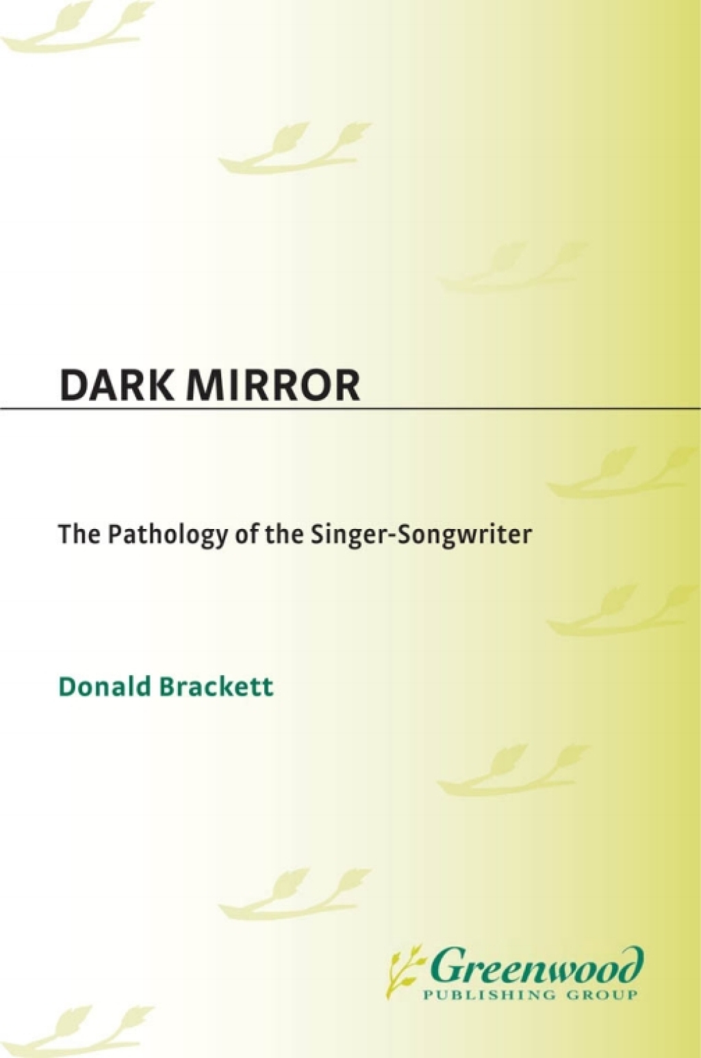 Dark Mirror The Pathology of the Singer-Songwriter 1st Edition
