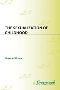 Titelbild: The Sexualization of Childhood 1st edition 9780275999858