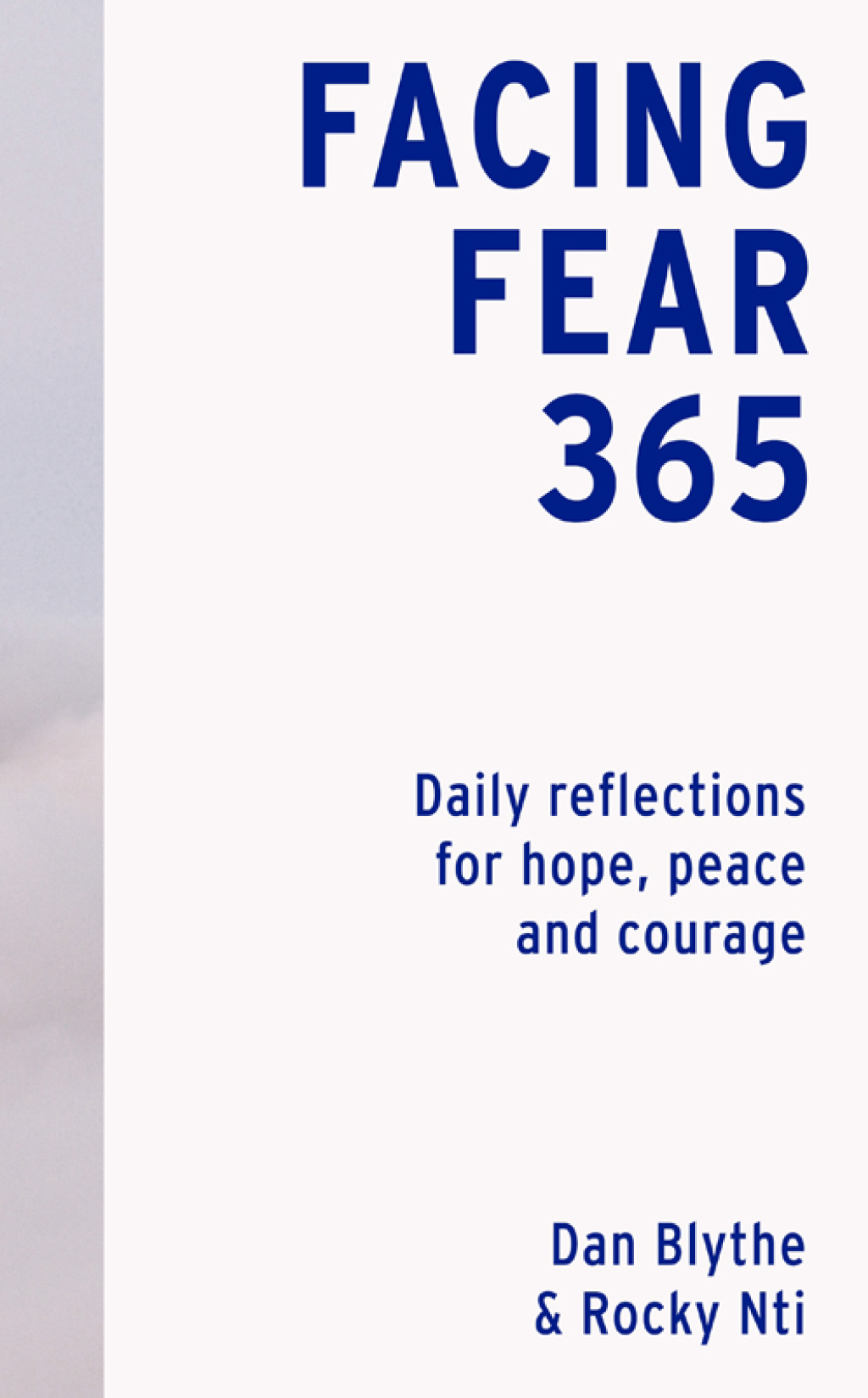 Facing Fear 365 Daily reflections for hope, peace and courage 1st Edition