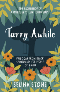 Omslagafbeelding: Tarry Awhile: Wisdom from Black Spirituality for People of Faith 1st edition 9780281090105