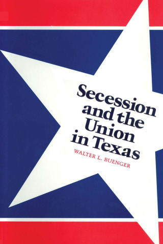 Immagine di copertina: Secession and the Union in Texas 9780292739956