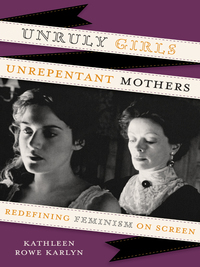 Cover image: Unruly Girls, Unrepentant Mothers 9780292737549