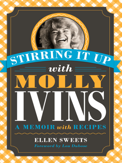 Stirring It Up with Molly Ivins: A Memoir with Recipes - FULL INSTANT DOWNLOAD | PDF DOCX EPUB