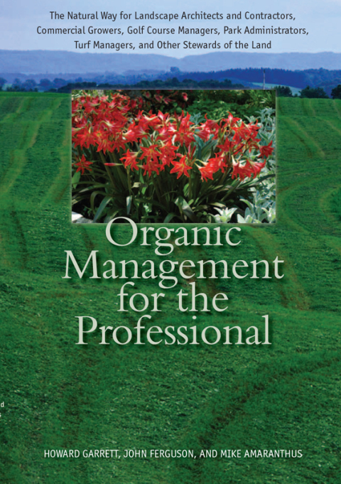 Organic Management for the Professional: The Natural Way for Landscape Architects and Contractors, Commercial Growers, Golf Course Managers, Park Administrators, Turf Managers, and Other Stewards of the Land - FULL INSTANT DOWNLOAD | PDF DOCX EPUB