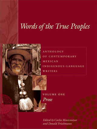 Titelbild: Words of the True Peoples/Palabras de los Seres Verdaderos: Anthology of Contemporary Mexican Indigenous-Language Writers/Antología de Escritores Actuales en Lenguas Indígenas de México 9780292705807