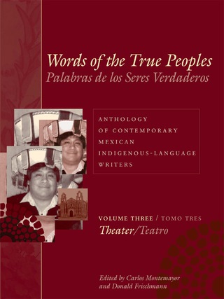 Omslagafbeelding: Words of the True Peoples/Palabras de los Seres Verdaderos: Anthology of Contemporary Mexican Indigenous-Language Writers/Antología de Escritores Actuales en Lenguas Indígenas de México 9781477315286