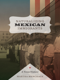 Imagen de portada: Naturalizing Mexican Immigrants 9780292726444