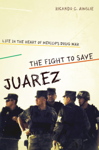 Cover image: The Fight to Save Juárez 9780292738904