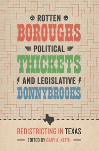 Cover image: Rotten Boroughs, Political Thickets, and Legislative Donnybrooks 9780292745407