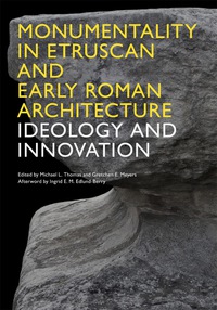 صورة الغلاف: Monumentality in Etruscan and Early Roman Architecture 9780292738881