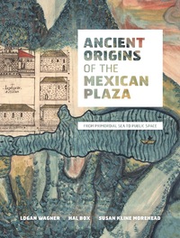 صورة الغلاف: Ancient Origins of the Mexican Plaza 9780292719163