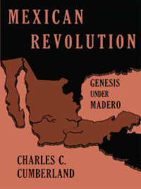 Omslagafbeelding: Mexican Revolution: Genesis Under Madero 9780292750173