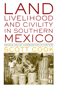 Imagen de portada: Land, Livelihood, and Civility in Southern Mexico 9780292754768