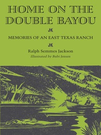 Imagen de portada: Home on the Double Bayou 9780292757424