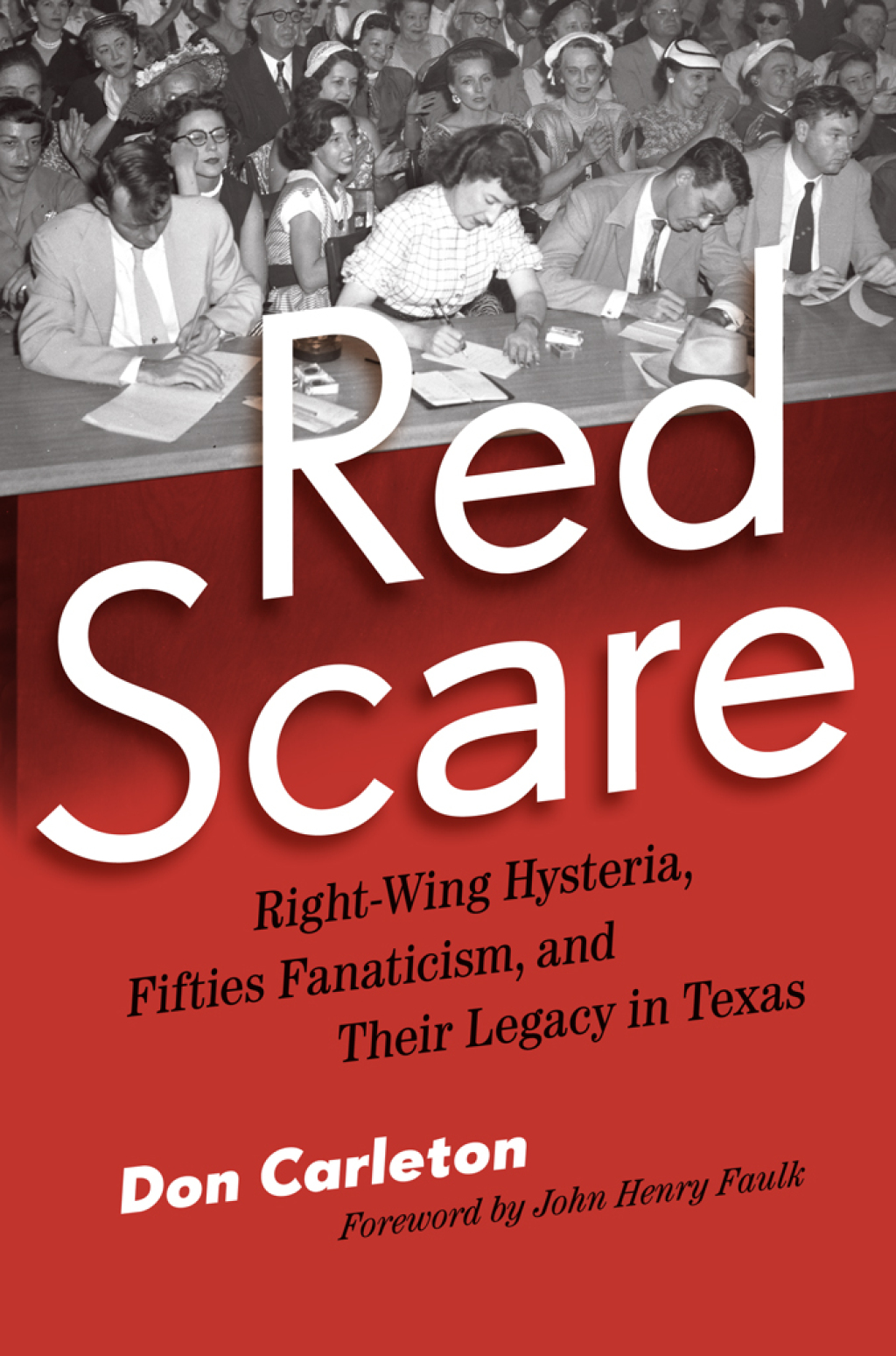Red Scare Right-Wing Hysteria, Fifties Fanaticism, and Their Legacy in Texas