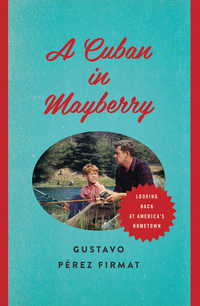 Cover image: A Cuban in Mayberry 9780292739055
