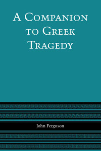 صورة الغلاف: A Companion to Greek Tragedy 9780292740860