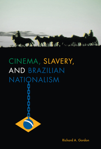 Imagen de portada: Cinema, Slavery, and Brazilian Nationalism 9781477309872