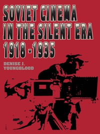 Cover image: Soviet Cinema in the Silent Era, 1918–1935 9780292776456