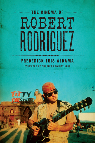 Cover image: The Cinema of Robert Rodriguez 9780292761247