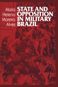 Omslagafbeelding: State and Opposition in Military Brazil 9780292775985