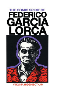 Cover image: The Comic Spirit of Federico Garcia Lorca 9780292710337