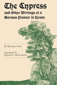 Imagen de portada: The Cypress and Other Writings of a German Pioneer in Texas 9780292729865