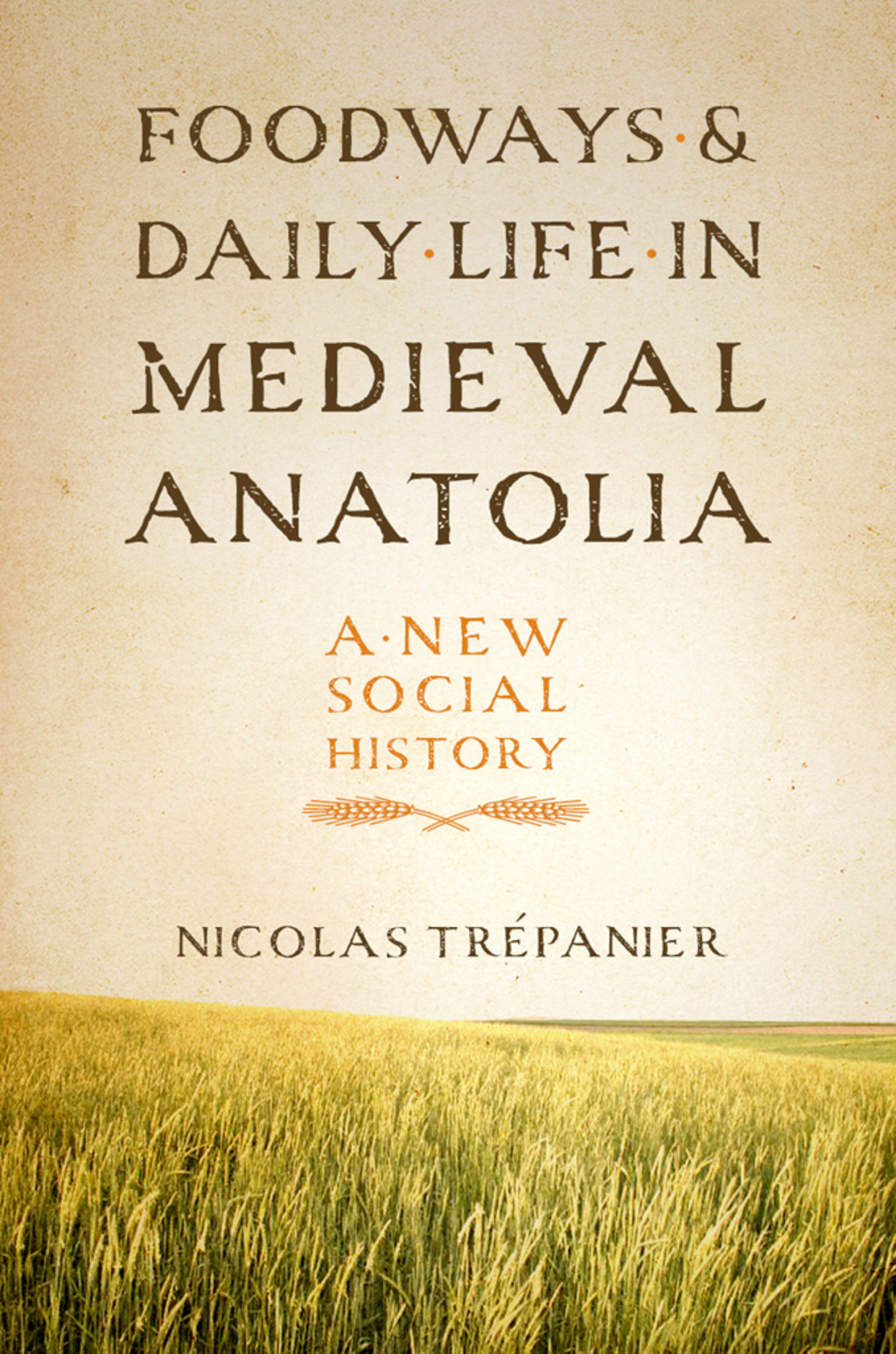 Foodways and Daily Life in Medieval Anatolia