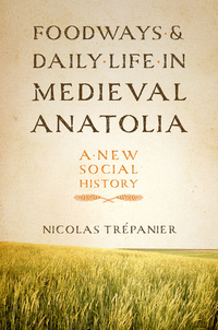 Imagen de portada: Foodways and Daily Life in Medieval Anatolia 9781477309926