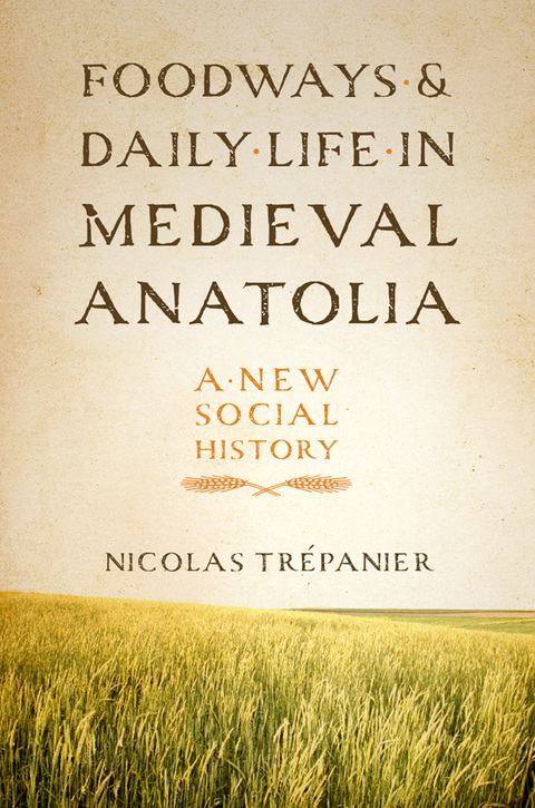 Foodways and Daily Life in Medieval Anatolia - FULL INSTANT DOWNLOAD | PDF DOCX EPUB