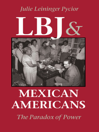 Cover image: LBJ and Mexican Americans 9780292765788