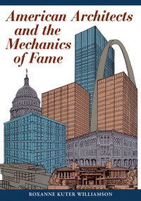 Cover image: American Architects and the Mechanics of Fame 9780292751217
