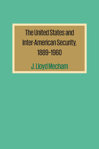 صورة الغلاف: The United States and Inter-American Security, 1889–1960 9780292734210