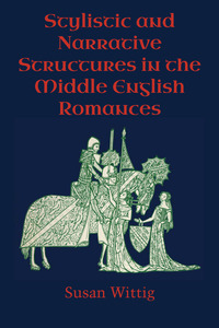 Cover image: Stylistic and Narrative Structures in the Middle English Romances 9780292766532