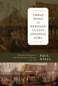 Cover image: Urban Space as Heritage in Late Colonial Cuba 9781477311301