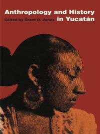 Cover image: Anthropology and History in Yucatán 9780292728585